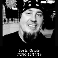 Joe E. Oriole 7/2/65 12/10/2019
