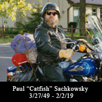 Paul “Catfish” Sachkowsky 3/27/49 - 2/2/19